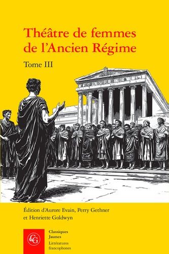 Théatre De Femmes De L'ancien Régime - Tome 3, Xviie-Xviiie Siècles