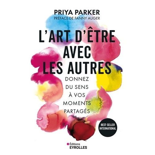 L'art D'être Avec Les Autres - Donnez Du Sens À Vos Moments Partagés