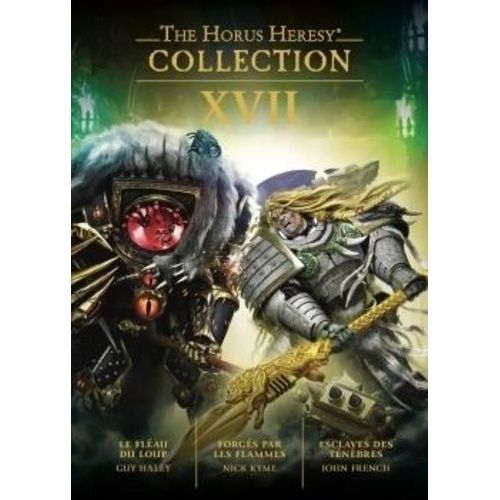 The Horus Heresy Collection - Tome 17 - Le Fléau Du Loup - Forgés Par Les Flammes - Esclaves Des Ténèbres