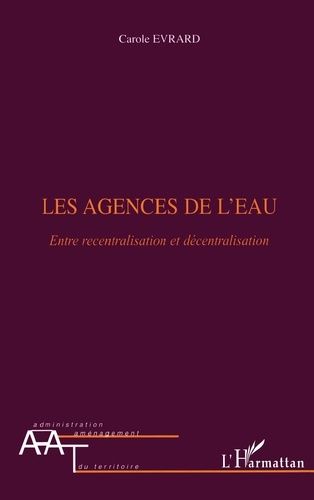 Les Agences De L'eau - Entre Recentralisation Et Décentralisation