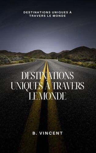 Destinations Uniques À Travers Le Monde