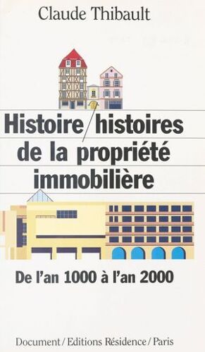 Histoire/Histoires De La Propriété Immobilière : De L'an 1000 À L'an 2000