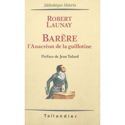 Barère : L'anacréon De La Guillotine