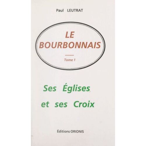 Le Bourbonnais (1). Ses Églises Et Ses Croix