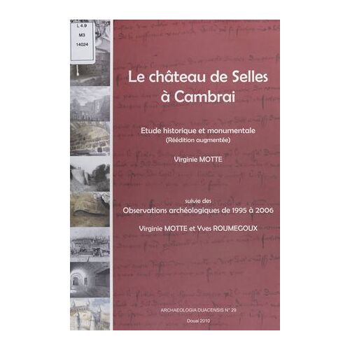 Le Château De Selles À Cambrai : Étude Historique Et Monumentale