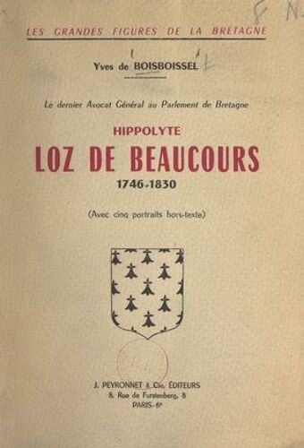 Le Dernier Avocat Général Au Parlement De Bretagne : Hippolyte Loz De Beaucours, 1746-1830