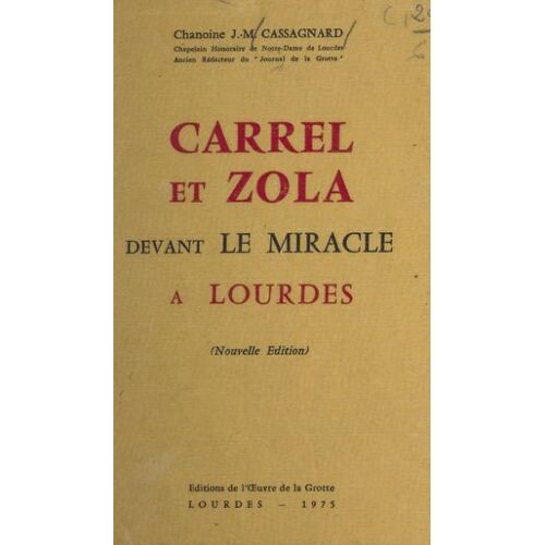 Carrel Et Zola Devant Le Miracle À Lourdes