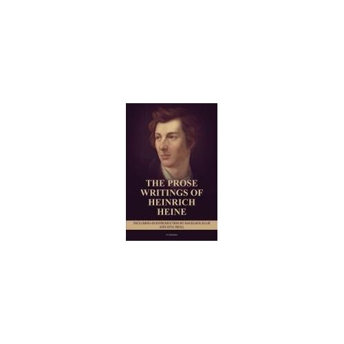 The Prose Writings Of Heinrich Heine: Including An Introduction By Havelock Ellis And Atta Troll