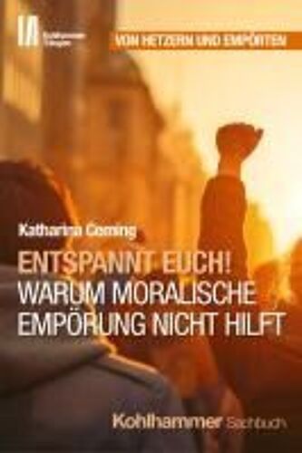 Entspannt Euch! Warum Moralische Empörung Nicht Hilft