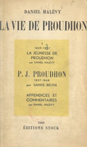 La Vie De Proudhon, 1809-1847