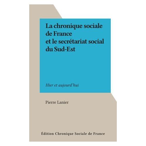 La Chronique Sociale De France Et Le Secrétariat Social Du Sud-Est
