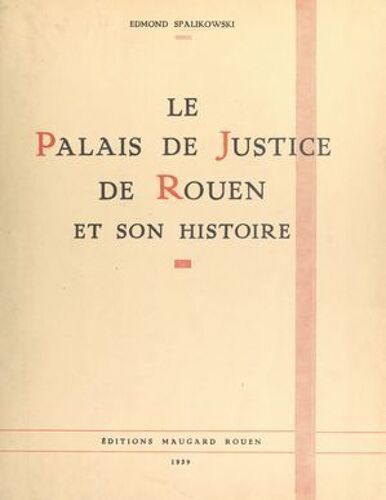 Le Palais De Justice De Rouen Et Son Histoire