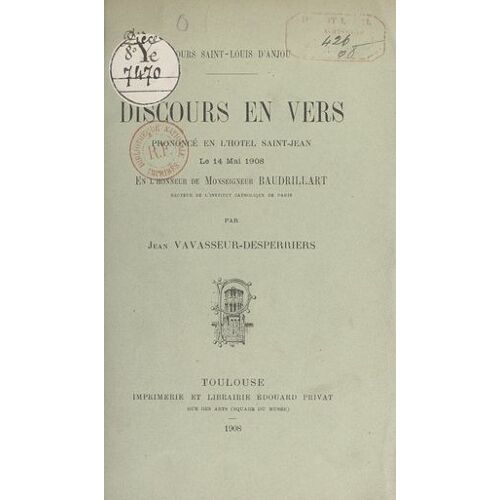 Discours En Vers Prononcé En L'hôtel Saint-Jean Le 14 Mai 1908, En L'honneur De Monseigneur Baudrillart