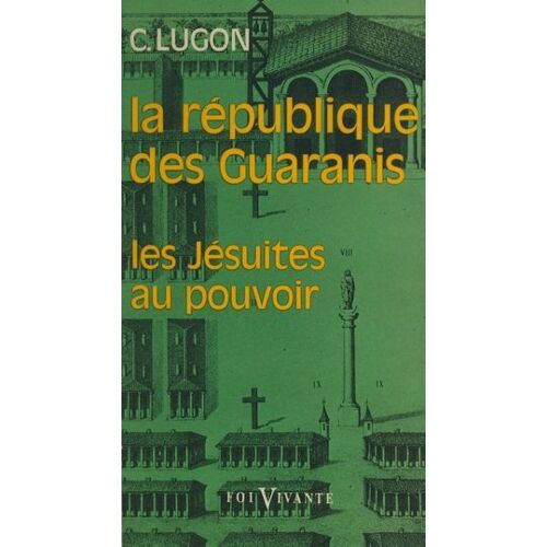 La République Des Guaranis (1610-1768)