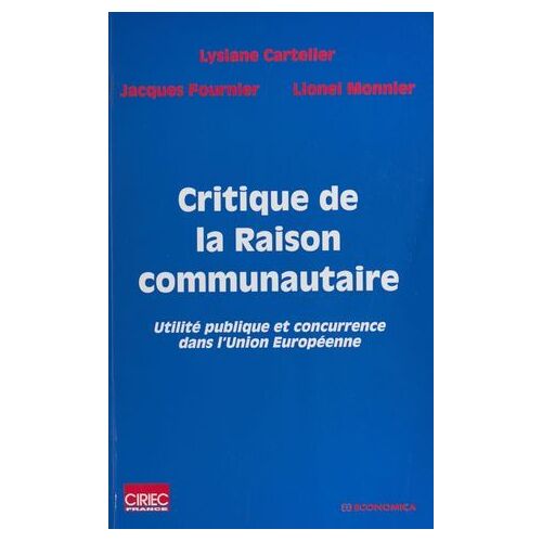 Critique De La Raison Communautaire : Utilité Publique Et Concurrence Dans L'union Européenne