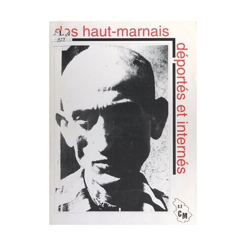 Des Haut-Marnais Déportés Et Internés