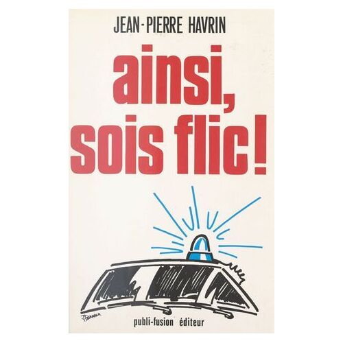 Ainsi, Sois Flic !