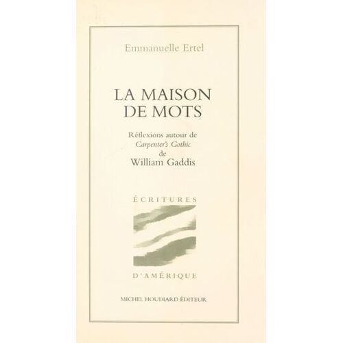 La Maison De Mots : Réflexions Autour De «Carpenter's Gothic» De William Gaddis