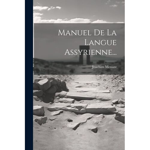 Manuel De La Langue Assyrienne...