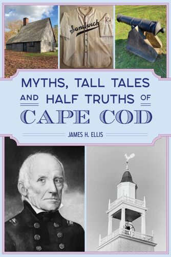 Myths, Tall Tales And Half Truths Of Cape Cod