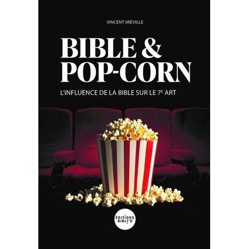 Bible & Pop-Corn - L'influence De La Bible Sur Le 7e Art