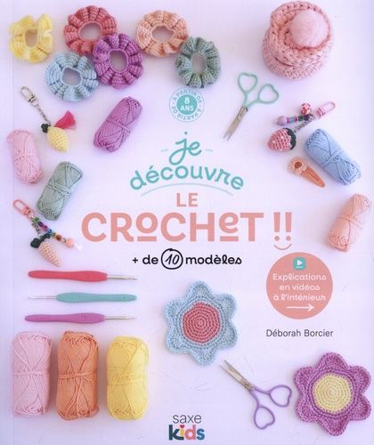 Je Découvre Le Crochet - Avec + De 10 Modèles