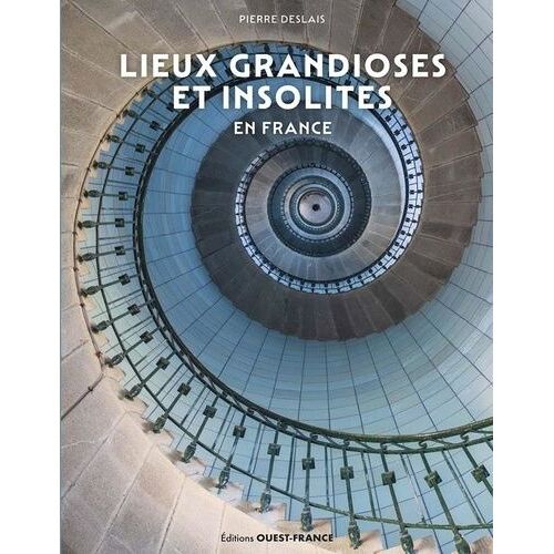 Lieux Grandioses Et Insolites En France
