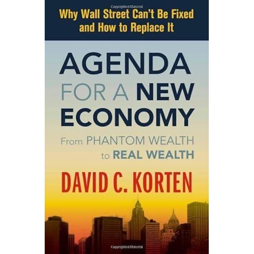 Agenda For A New Economy: From Phantom Wealth To Real Wealth
