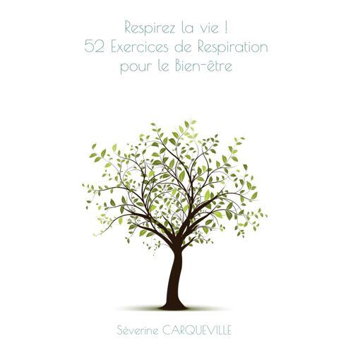 Respirez La Vie ! 52 Exercices De Respiration Pour Le Bien-Être