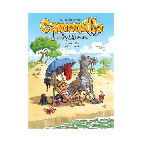 Camomille Et Les Chevaux - Tome 13 - Le Dernier À L'eau Est Un Poney !