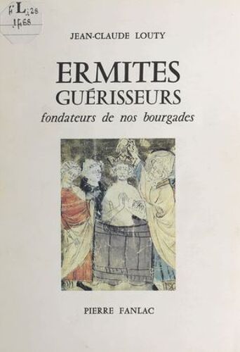 Ermites Guérisseurs : Fondateurs De Nos Bourgades