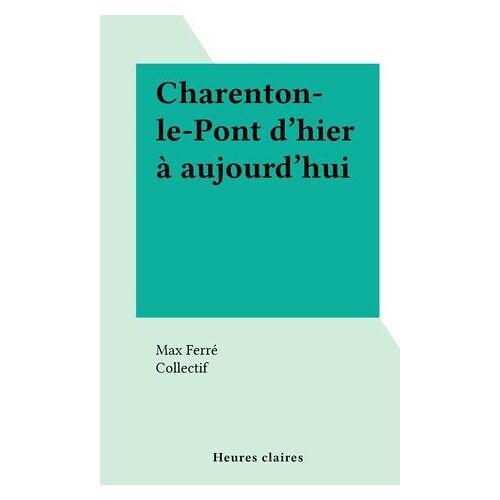 Charenton-Le-Pont D'hier À Aujourd'hui