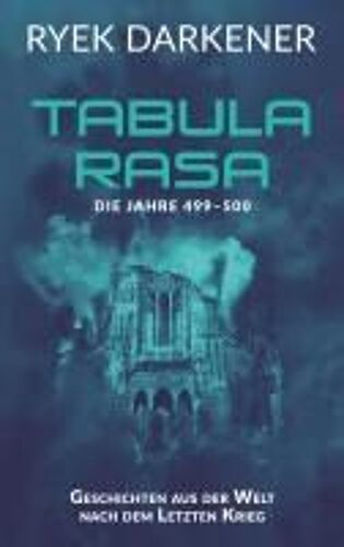Geschichten Aus Der Welt Nach Dem Letzten Krieg - Tabula Rasa