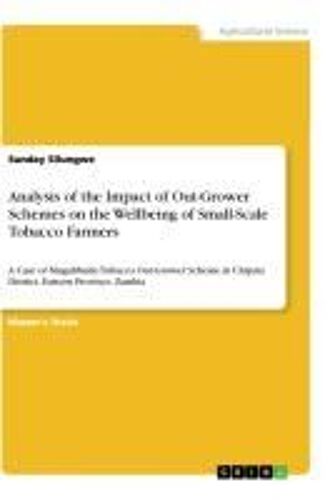 Analysis Of The Impact Of Out-Grower Schemes On The Wellbeing Of Small-Scale Tobacco Farmers