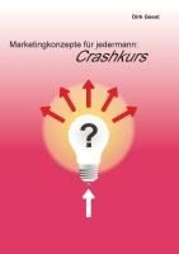 Marketingkonzepte Für Jedermann: Crashkurs