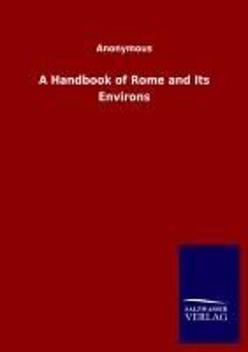 A Handbook Of Rome And Its Environs