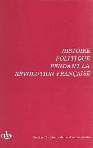 Actes Des 115e Et 116e Congrès Nationaux Des Sociétés Savantes (2). Histoire Politique Pendant La Révolution Française. Avignon 1990 Et Chambéry 1991