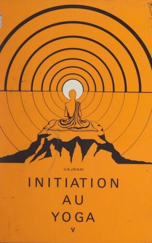 Initiation Au Yoga (5). Pratique