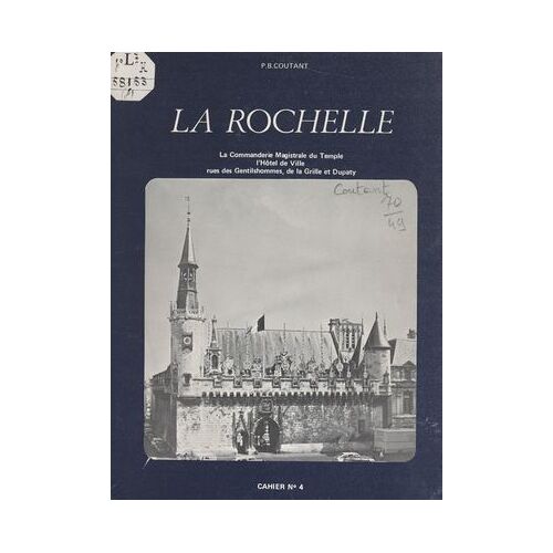 La Rochelle (4). La Commanderie Magistrale Du Temple, L'hôtel De Ville, Rues Des Gentilshommes, De La Grille Et Dupaty
