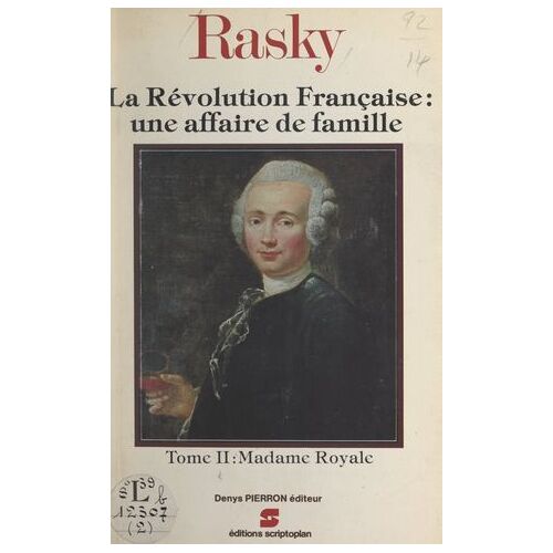 La Révolution Française : Une Affaire De Famille (2). Madame Royale