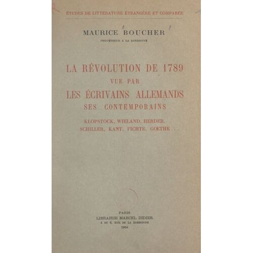La Révolution De 1789 Vue Par Les Écrivains Allemands, Ses Contemporains