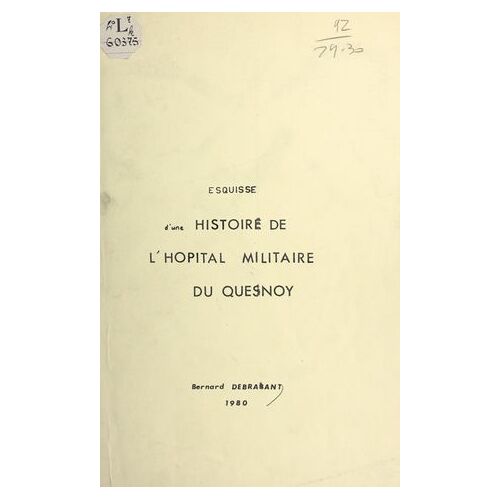 Esquisse D'une Histoire De L'hôpital Militaire Du Quesnoy