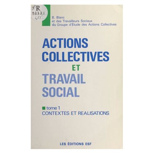 Actions Collectives Et Travail Social (1) : Contextes Et Réalisations