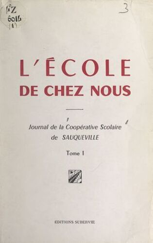 L'école De Chez Nous (1). Journal De La Coopérative Scolaire De Sauqueville