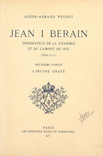 Jean I Berain, Dessinateur De La Chambre Et Du Cabinet Du Roi, 1640-1711 (2). L'oeuvre Gravé