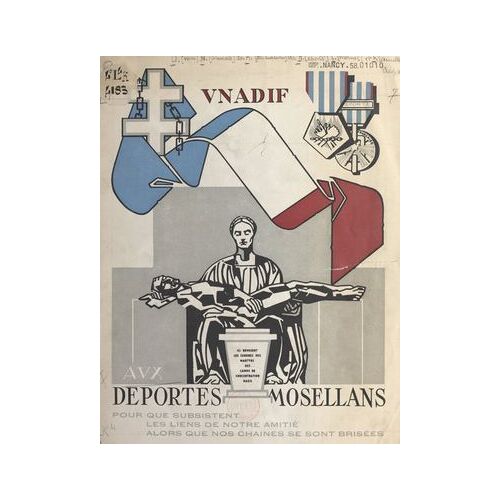 Aux Déportés Mosellans, Pour Que Subsistent Les Liens De Notre Amitié, Alors Que Nos Chaînes Se Sont Brisées