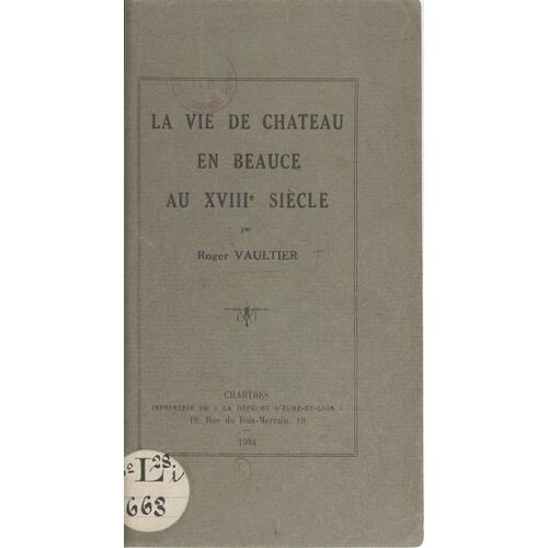 La Vie De Château, En Beauce, Au Xviiie Siècle