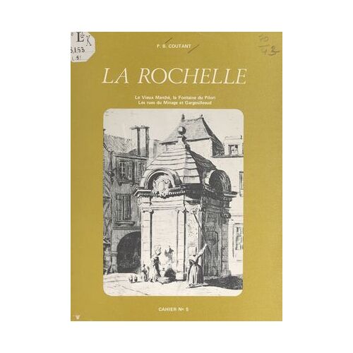 La Rochelle (5). Le Vieux Marché, La Fontaine Du Pilori, Les Rues Du Minage Et Gargoulleaud