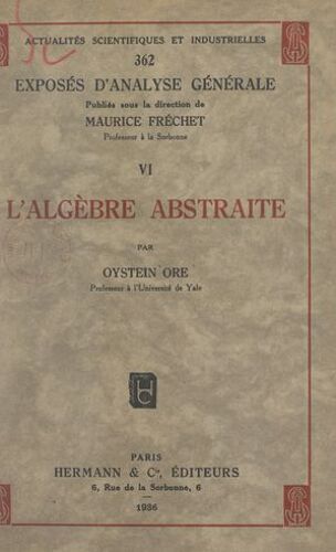 Exposés D'analyse Générale (6). L'algèbre Abstraite
