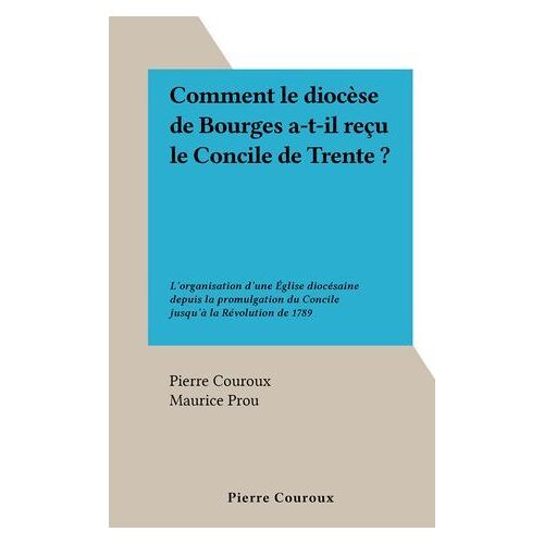 Comment Le Diocèse De Bourges A-T-Il Reçu Le Concile De Trente ?